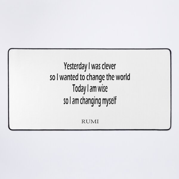 Item preview, Yesterday I was clever, so I wanted to change the world. Today I am wise, so I am changing myself. designed and sold by LovePhilosophy.