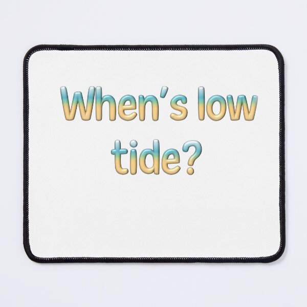 Item preview, When's Low Tide? designed and sold by LeslieMac713.