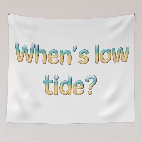 Item preview, When's Low Tide? designed and sold by LeslieMac713.