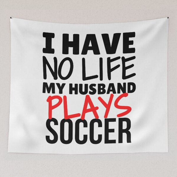 Item preview, I have no life. My husband plays soccer designed and sold by TheGreenGoat.