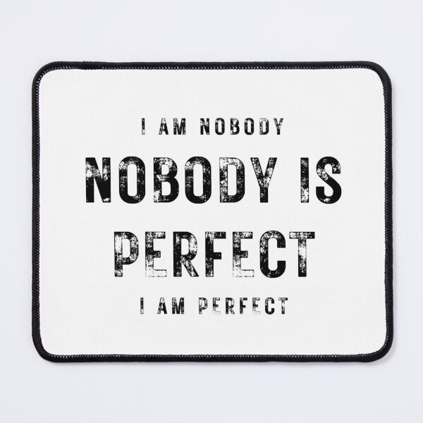 Item preview, I Am Nobody Nobody Is Perfect I Am Perfect designed and sold by Boomroom.