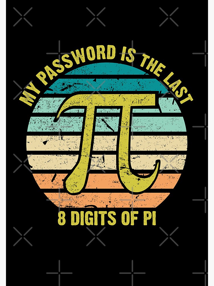"My Password Is The Last 8 Digits of Pi Math Pi Day 2022 3.14" Spiral