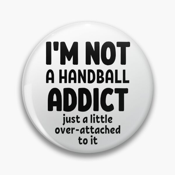 Item preview, I'm not a handball addict. Just a little over-attached to it. designed and sold by TheGreenGoat.