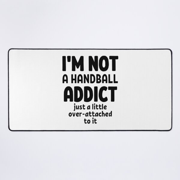 Item preview, I'm not a handball addict. Just a little over-attached to it. designed and sold by TheGreenGoat.