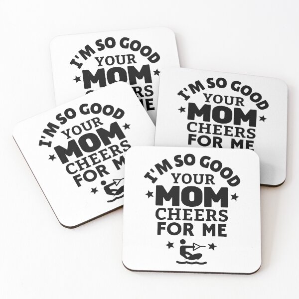 Item preview, Wakeboarding: I'm so good your mom cheers for me designed and sold by TheGreenGoat.