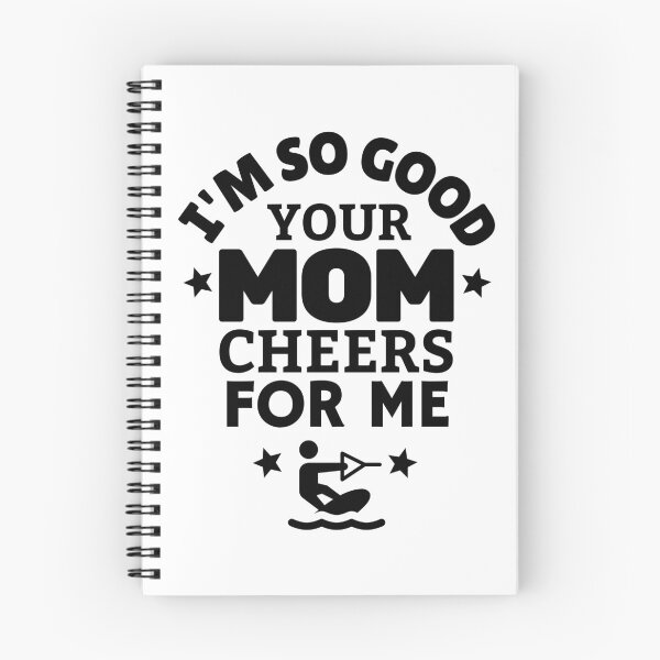 Item preview, Wakeboarding: I'm so good your mom cheers for me designed and sold by TheGreenGoat.
