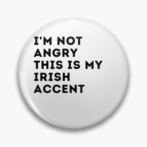 Item preview, funny irish accent,i'm not angry this is my irish accent,irlande saying voice designed and sold by behappysiempre.