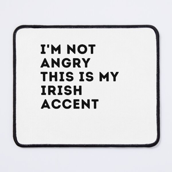 Item preview, funny irish accent,i'm not angry this is my irish accent,irlande saying voice designed and sold by behappysiempre.