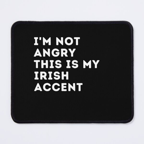 Item preview, funny irish accent,i'm not angry this is my irish accent,irlande saying voice designed and sold by behappysiempre.
