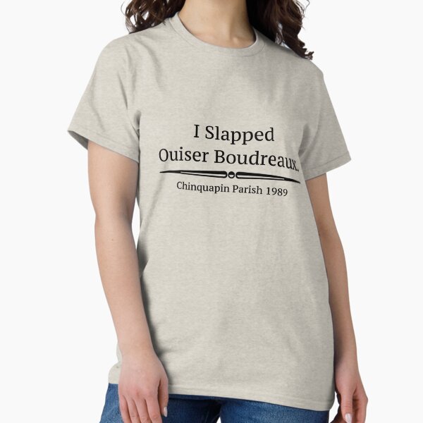 Item preview, "I Slapped Ouiser Boudreaux" - Steel Magnolias designed and sold by Culture Pop Designs.