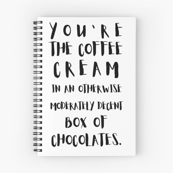 Item preview, You're The Coffee Cream In An Otherwise Moderately Decent Box Of Chocolates designed and sold by Halo-Creative.