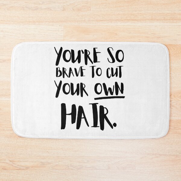 Item preview, You're So Brave To Cut Your Own Hair designed and sold by Halo-Creative.