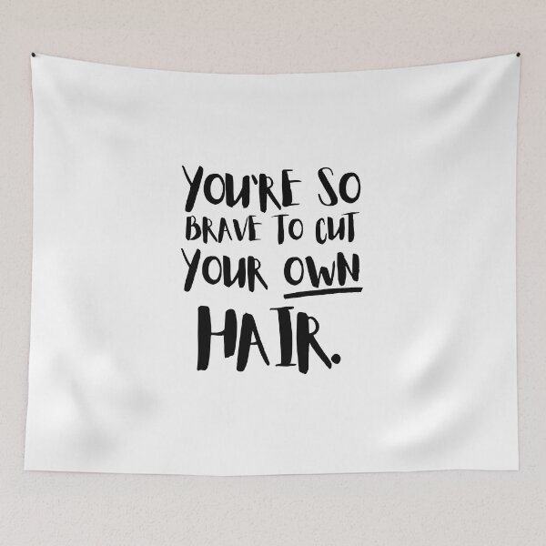 Item preview, You're So Brave To Cut Your Own Hair designed and sold by Halo-Creative.