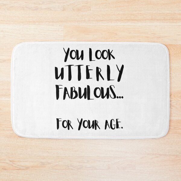 Item preview, You Look Utterly Fabulous... For Your Age. designed and sold by Halo-Creative.