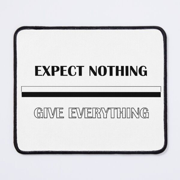 Item preview, Quote Expect Nothing Give Everything designed and sold by GiveMeUsername.