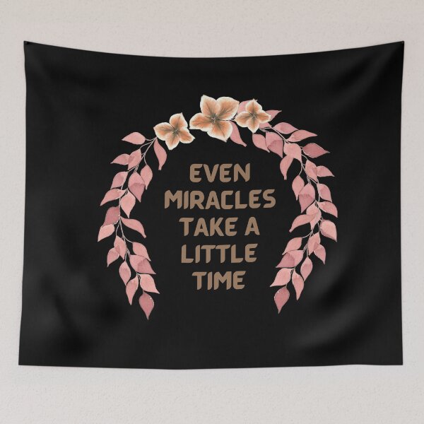 Item preview, Even Miracles Take A Little Time designed and sold by mankelll.