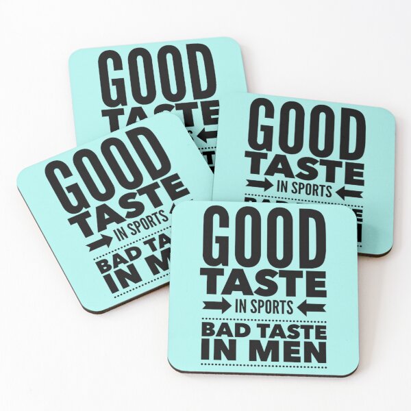 Item preview, Good taste in Sports bad taste in Men       designed and sold by RGoRebel.