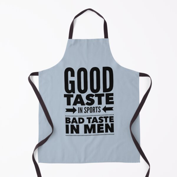 Item preview, Good taste in Sports bad taste in Men designed and sold by RGoRebel.