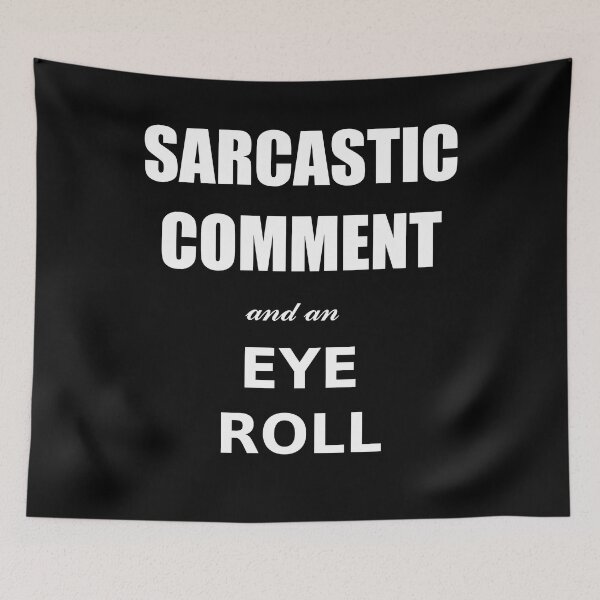 Item preview, Sarcastic comment designed and sold by Brad Chambers.
