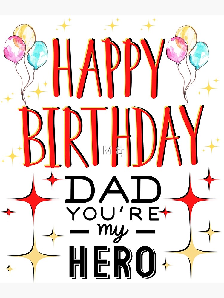  happy birthday dad you are my hero poster for sale by shopmorocco