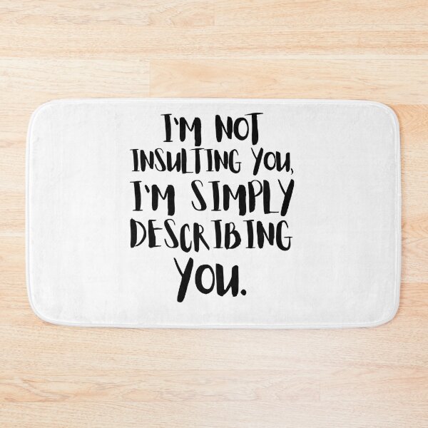 Item preview, I'm Not Insulting You, I'm Simply Describing You designed and sold by Halo-Creative.
