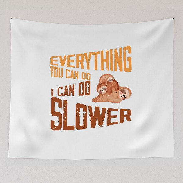 Item preview, Everthing you can do i can do slower - Slow sloth designed and sold by ErmessThiings.
