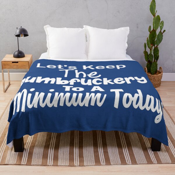 Item preview, Let's Keep The Dumbfuckery To A Minimum Today , Funny Sayings designed and sold by Every Pet Shirts.