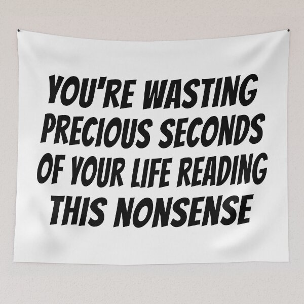 Item preview, You're wasting precious seconds of your life reading this nonsense  designed and sold by koshodesign.