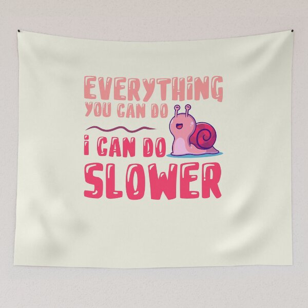 Item preview, Everthing you can do i can do slower - Slow snail designed and sold by ErmessThiings.