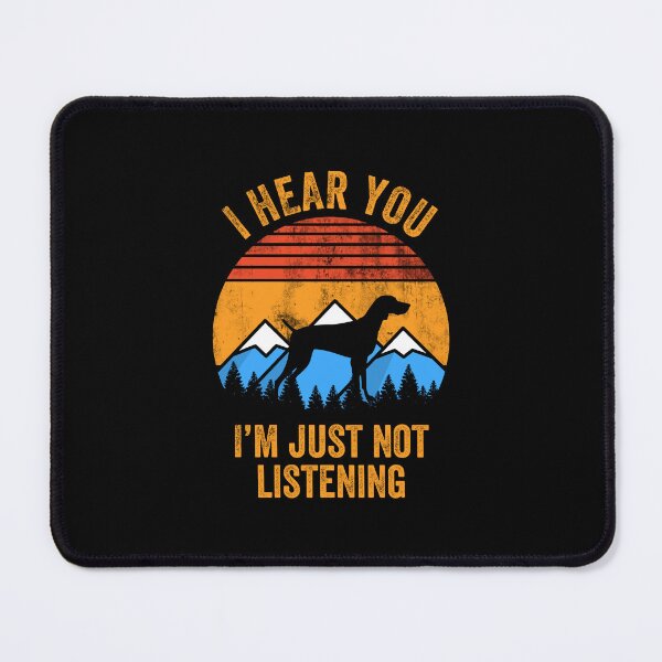 Item preview, Hear You Just Not Listening German Shorthaired Pointer  designed and sold by Guarddogdrive.