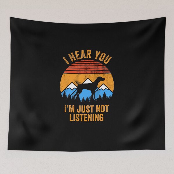 Item preview, Hear You Just Not Listening German Shorthaired Pointer  designed and sold by Guarddogdrive.