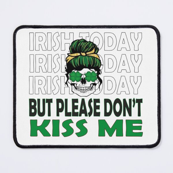 Item preview, irish today but please dont kiss me,  designed and sold by truewear1.