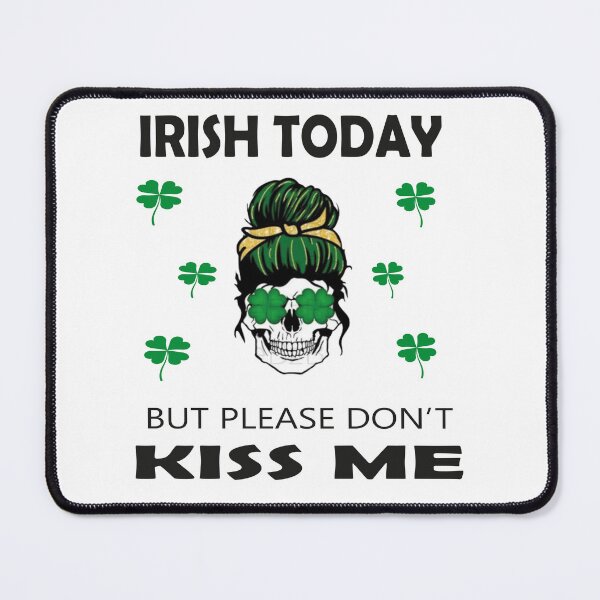 Item preview, irish today but please dont kiss me designed and sold by truewear1.