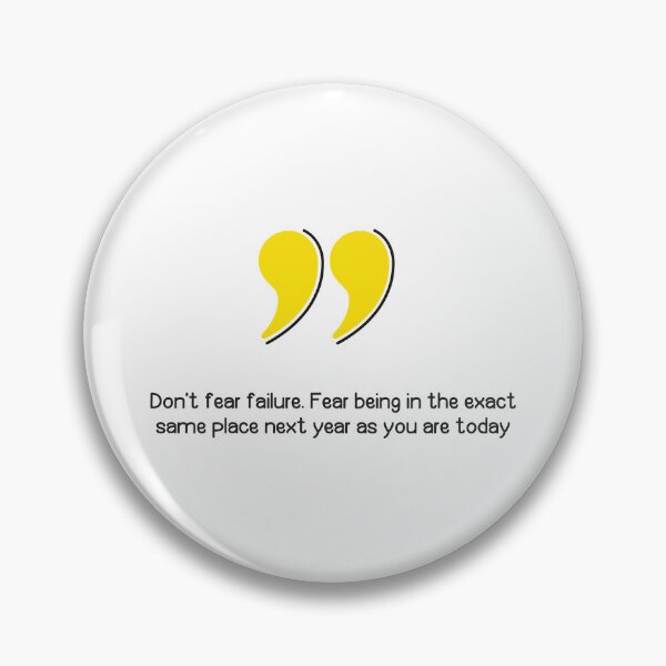 Item preview, Don't fear failure. Fear being in the exact same place next year as you are today designed and sold by Caleber1.