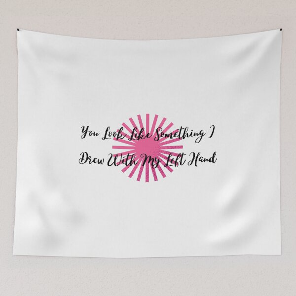 Item preview, You Look Like Something I Drew With My Left Hand designed and sold by mankelll.