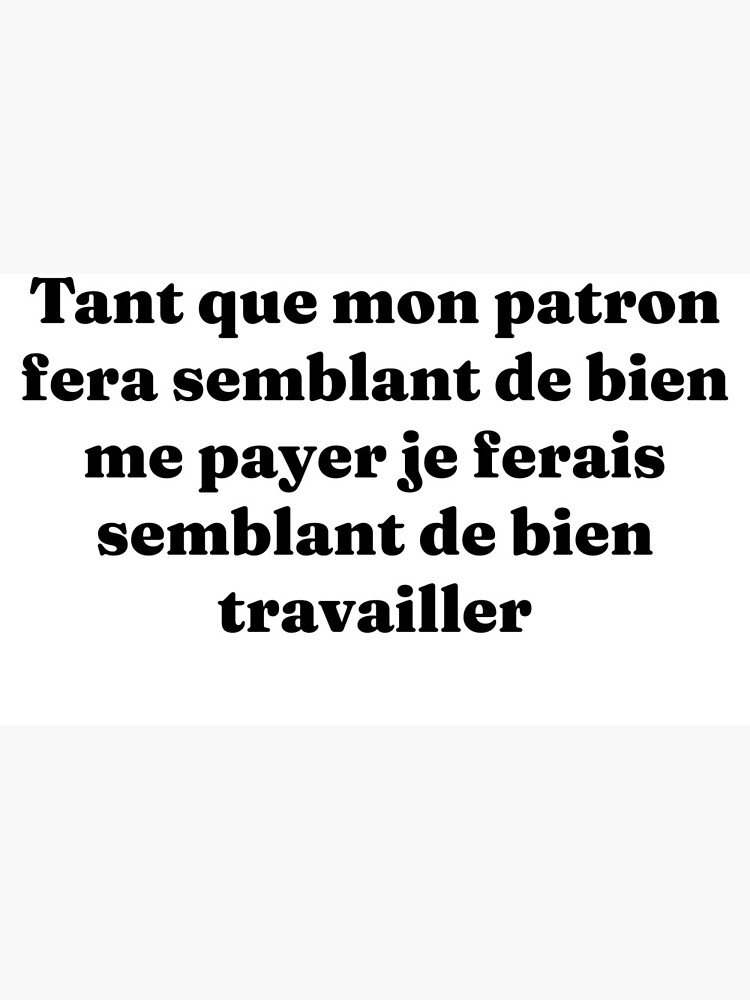 Mug à café « tant que mon patron fera semblant de bien me payer je ferais semblant de bien