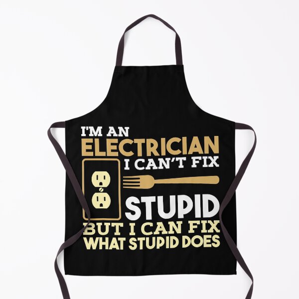 Item preview, I'm An Electrician I Can't Fix Stupid But I Can Fix What Stupid Does Funny Electrician designed and sold by SageTobias.