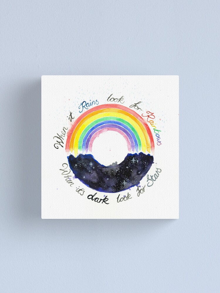 When it rains look for rainbows, when its dark look for stars | Canvas Print