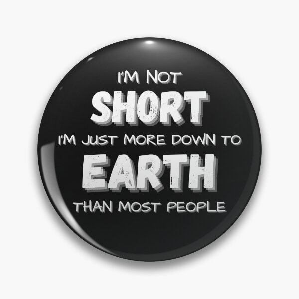 Item preview, I'm Not Short I'm Just More Down to Earth than Most people designed and sold by Urban-Celt.