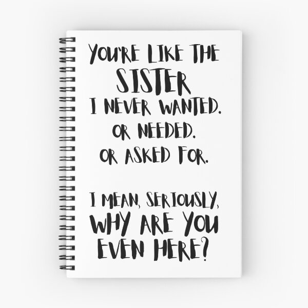 Item preview, You're Like The Sister I Never Wanted. Or Needed. Or Asked For. designed and sold by Halo-Creative.