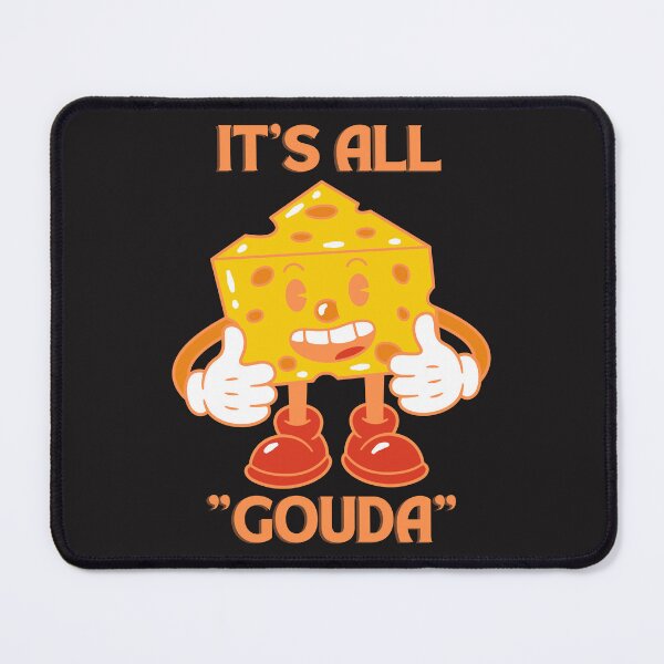 Item preview, Its All Gouda designed and sold by fouzy.