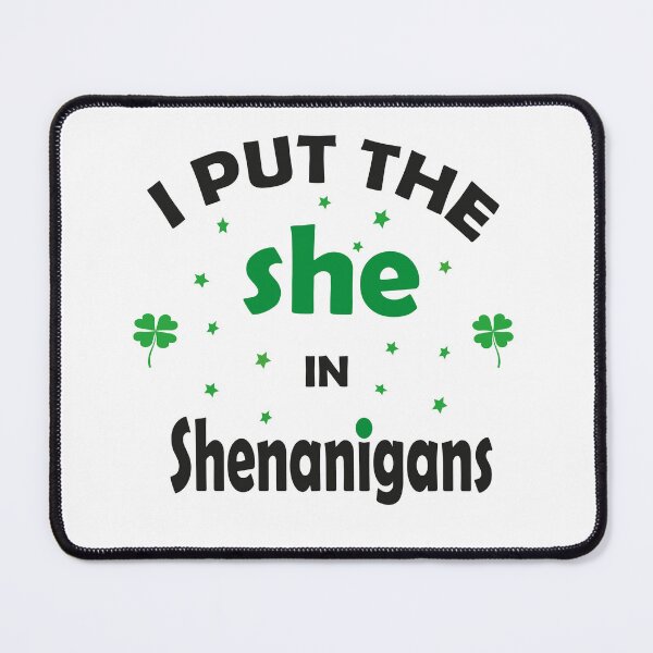Item preview, i put the she in shenanigans, designed and sold by truewear1.