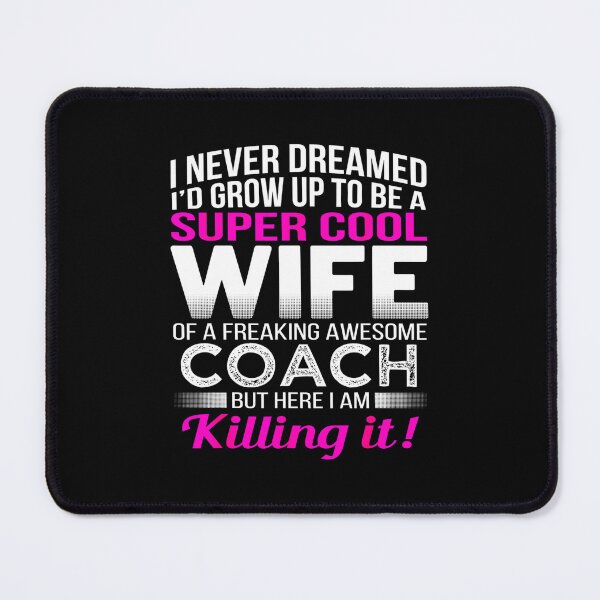 Item preview, I never dreamed I'd grow up to be a super cool wife of freakink awesome coach - for coaching lovers designed and sold by TeesLina.