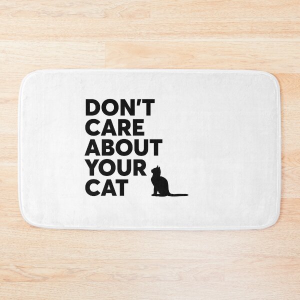 Item preview,  I don't care about your cat in black. designed and sold by tuapekkong2001.