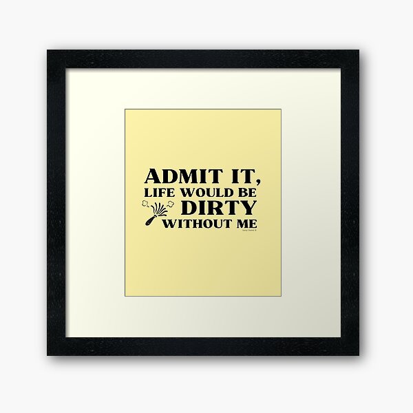 Item preview, Life Would Be Dirty Without Me Funny Cleaning Lady Janitor designed and sold by SavvyCleaner.