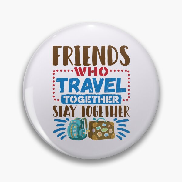 Item preview, Friends Who Travel Together Stay Together designed and sold by jaygo.
