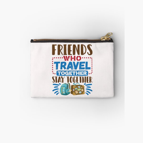 Item preview, Friends Who Travel Together Stay Together designed and sold by jaygo.