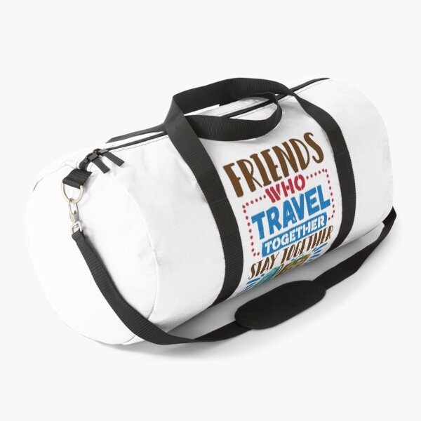 Item preview, Friends Who Travel Together Stay Together designed and sold by jaygo.