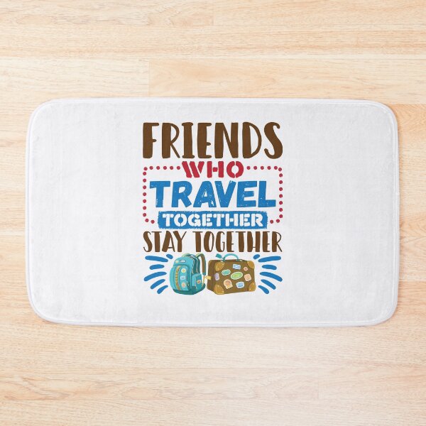 Item preview, Friends Who Travel Together Stay Together designed and sold by jaygo.