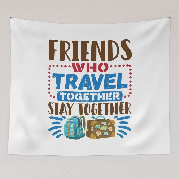 Item preview, Friends Who Travel Together Stay Together designed and sold by jaygo.